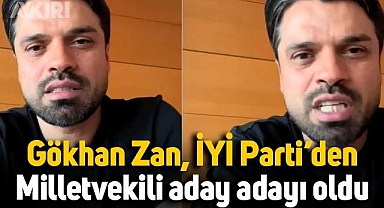 Gökhan Zan, İYİ Parti'den milletvekili aday adayı oldu
