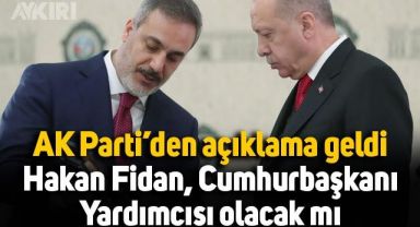 Hakan Fidan, Cumhurbaşkanı Yardımcısı olacak mı? AK Parti'den açıklama