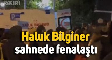 Haluk Bİlginer oyun sırasında fenalaşınca ambulansla hastaneye kaldırıldı