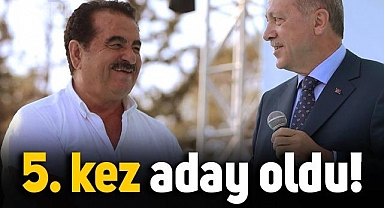 İbrahim Tatlıses, 5. kez milletvekili aday adayı oldu