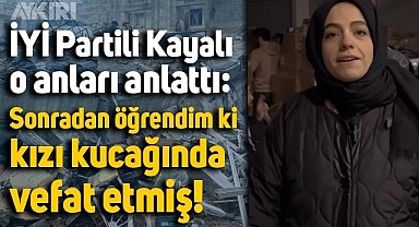 İYİ Partili Hatice Kayalı, deprem koordinasyon sürecinde yaşadıklarını anlattı