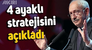 Kemal Kılıçdaroğlu 4 ayaklı stratejisini açıkladı