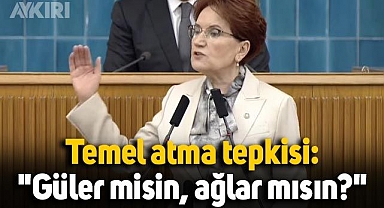 Meral Akşener'den temel atma tepkisi: