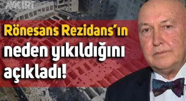 Övgün Ahmet Ercan, Rönesans Rezidans'ın neden yıkıldığını açıkladı