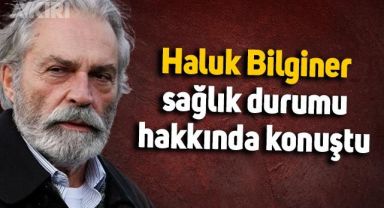 Sahnede fenalaşmıştı: Haluk Bilginer'den sağlık durumu hakkında açıklama