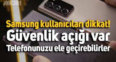 Samsung'un bu modellerini kullananlar dikkat: Güvenlik açığı var, telefonunuzu ele geçirebilirler