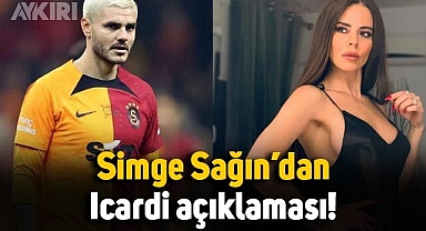 Simge Sağın, Mauro Icardi hakkında ilk kez konuştu