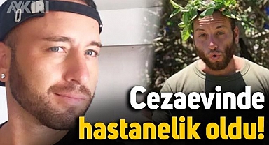 Survivor yarışmacısı Taner Tolga Tarlacı cezaevinde hastanelik oldu
