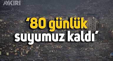Vali açıkladı: Bursa'nın 80 günlük suyu kaldı