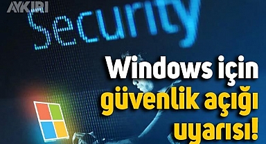 Windows kullanıcıları dikkat: Kritik güvenlik açığı uyarısı!