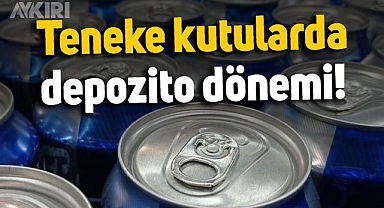 Teneke kutularda depozito dönemi