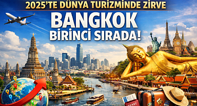 2025’te Dünya Turizminde Zirve: Bangkok Birinci Sırada