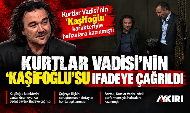 Kaşif Kozinoğlu soruşturmasında yeni gelişme: Sedat Savtak ifadeye çağrıldı