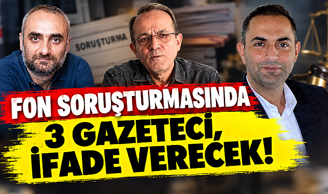 Fon soruşturmasında 3 gazeteci dezenformasyon suçlamasıyla ifadeye çağrıldı