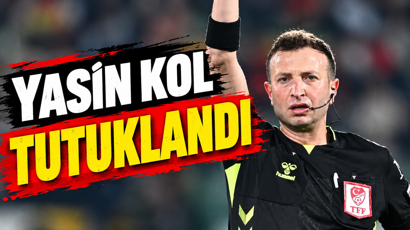 Hakem Yasin Kol tutuklandı