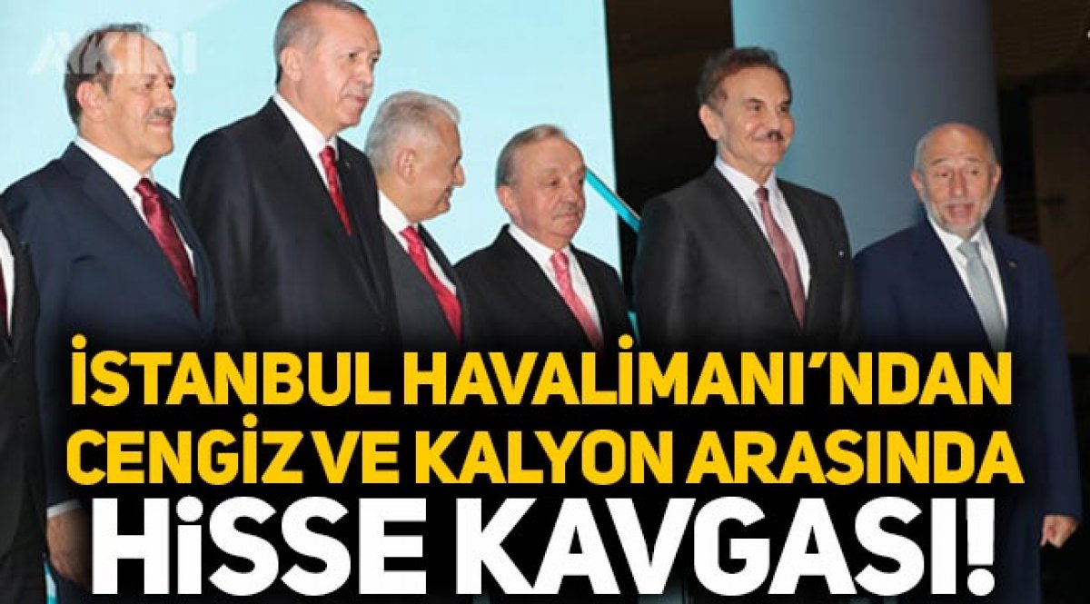 istanbul havalimani nda cengiz ve kalyon arasinda hisse kavgasi gundem aykiri haber sitesi istanbul havalimani nda cengiz ve kalyon arasinda hisse kavgasi gundem aykiri haber sitesi