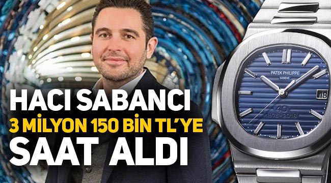 Hacı Sabancı 3 milyon 150 bin TL'ye saat aldı 1